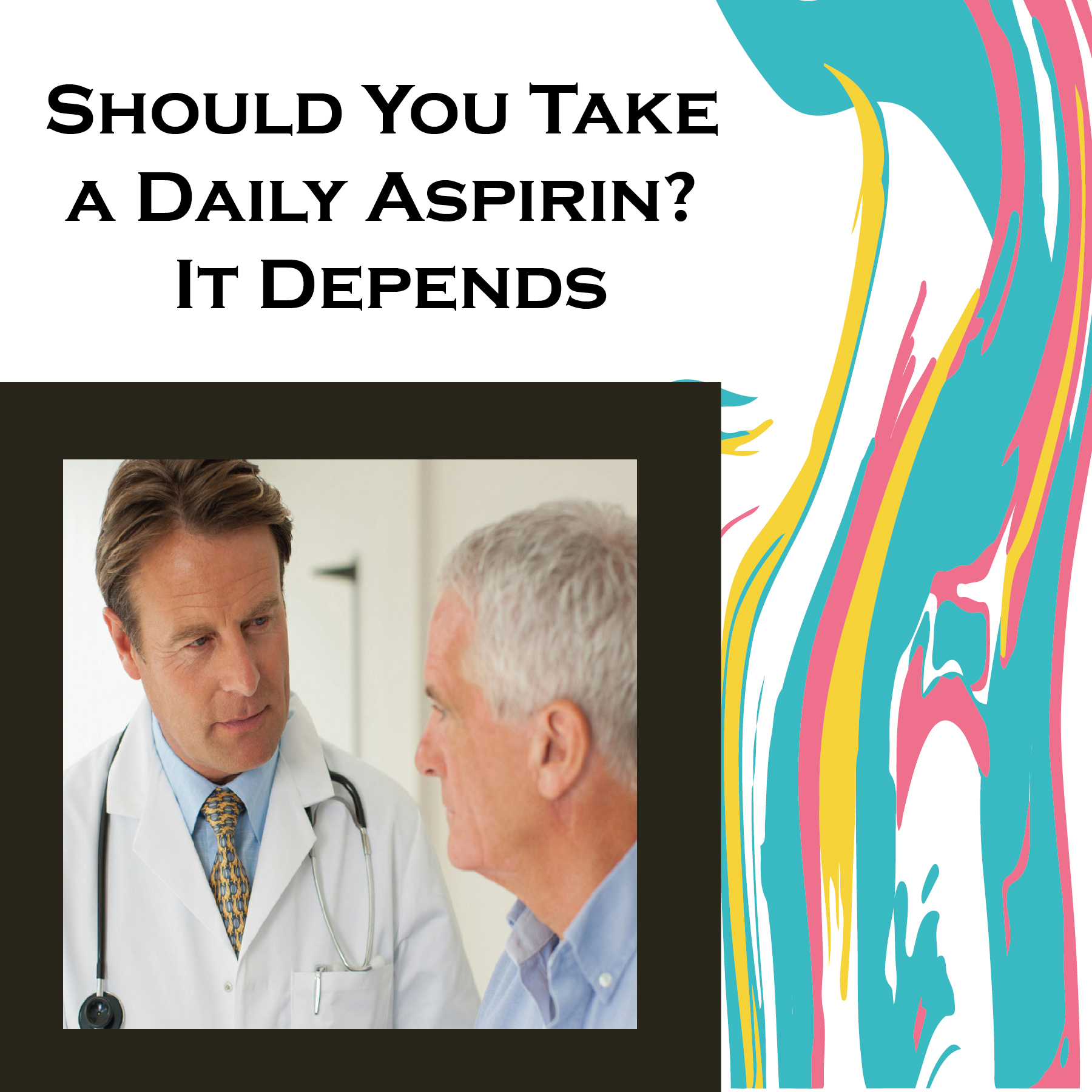 Should You Take a Daily Aspirin? It Depends