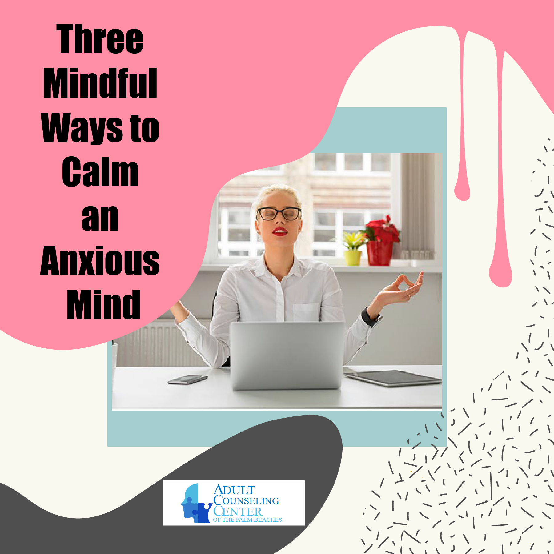 Three Mindful Ways to Calm an Anxious Mind